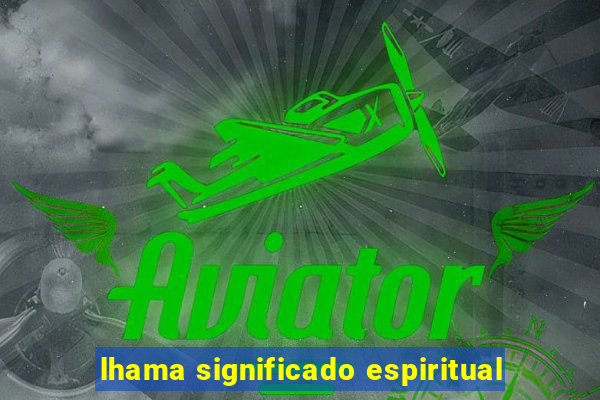 lhama significado espiritual